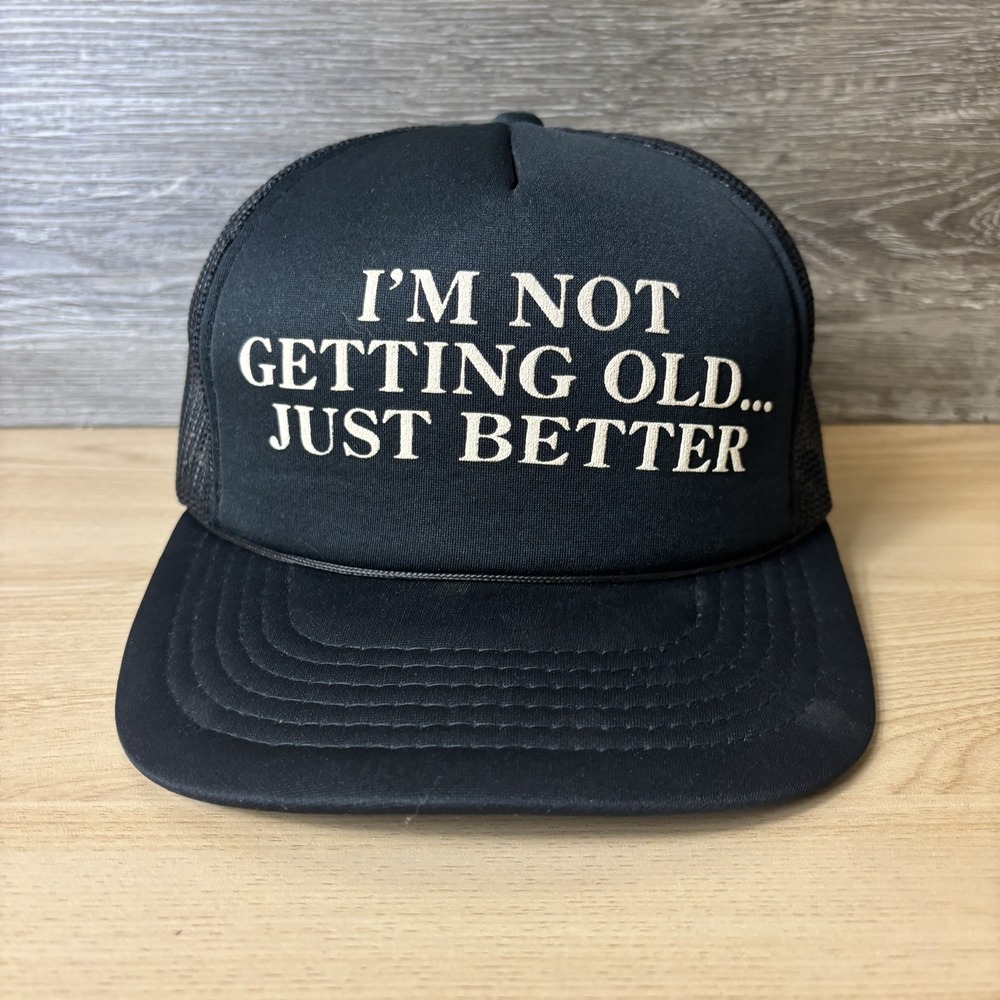 Vintage Im Not Getting Old Just Better Hat Cap Snap Back Black Trucker Slogan